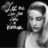 Dalpremier! Lana Del Rey - Let Me Love You Like A Woman