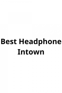 bestheadphoneintown