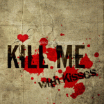 Kill_Me_With_Kisses.jpg