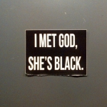 i met god. she's black.jpg