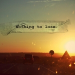 nothing to lose...jpg