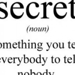 secret-is-something-you-tell-everybody-to-tell-nobody_thumb.jpg