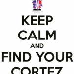 keep calm and find your cortez.jpg