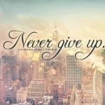 Never give up!!