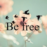 Be free.