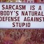 sarcasm, that's true
